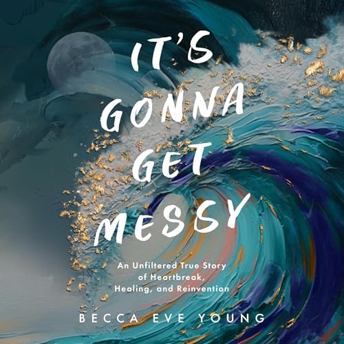 Cover of It's Gonna Get Messy