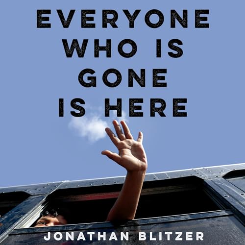 Cover of Everyone Who Is Gone Is Here