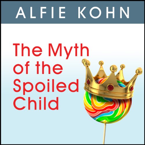 Cover of The Myth of the Spoiled Child