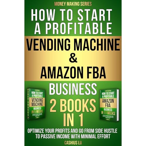 Cover of How to Start a Profitable Vending Machine & Amazon FBA Business (2 BOOKS IN 1)