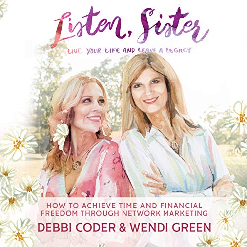 Cover of Listen, Sister: Live Your Life and Leave a Legacy: How to Achieve Time and Financial Freedom through Network Marketing