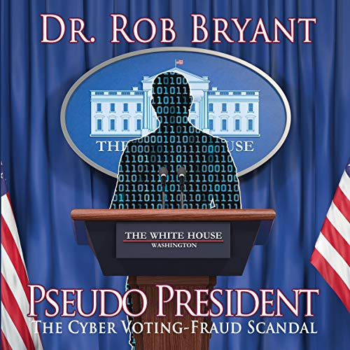 Cover of Pseudo President: The Cyber Voting-Fraud Scandal