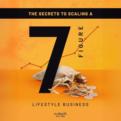 Cover of Secrets To Scaling A 7 Figure Lifestyle Business