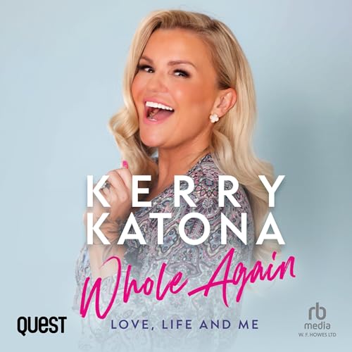 Cover of Kerry Katona: Whole Again: Love, Life and Me