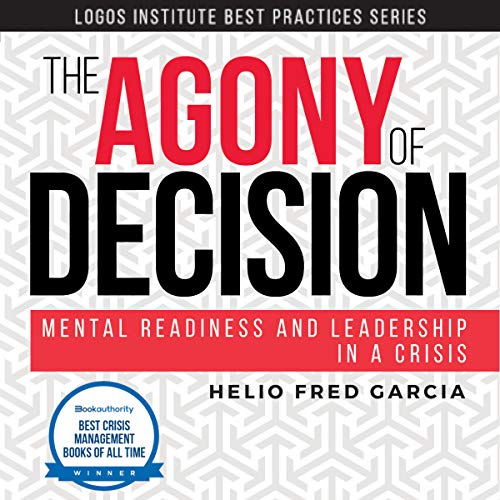 Cover of The Agony of Decision: Mental Readiness and Leadership in a Crisis