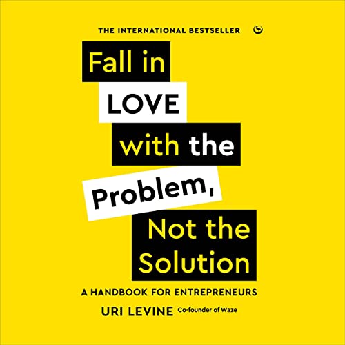 Cover of Fall in Love with the Problem, Not the Solution