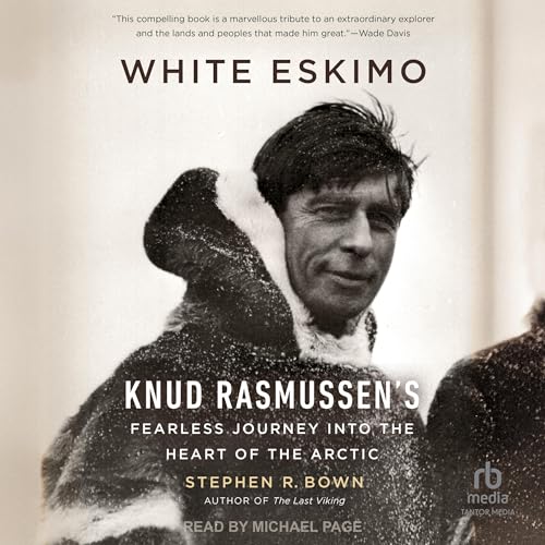 Cover of White Eskimo: Knud Rasmussen's Fearless Journey into the Heart of the Arctic