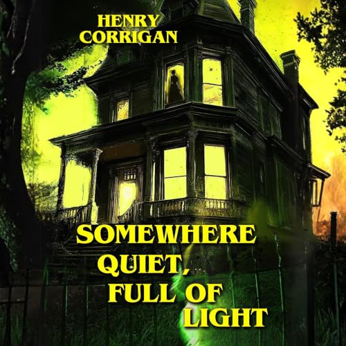 Cover of Somewhere Quiet, Full of Light