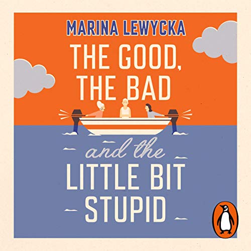 Cover of The Good, the Bad and the Little Bit Stupid