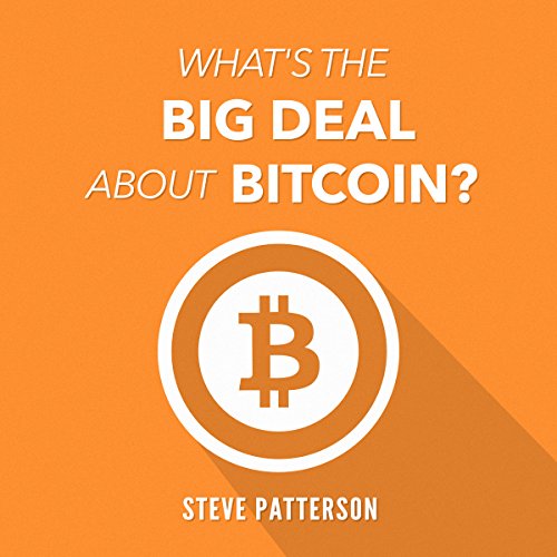 Cover of What's the Big Deal About Bitcoin?
