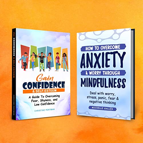 Cover of Gain Confidence & Self-Esteem and How to Overcome Anxiety & Worry Through Mindfulness: 2 Books in 1 Bundle