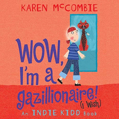 Cover of Indie Kidd: Wow, I'm a Gazillionaire! (I Wish)