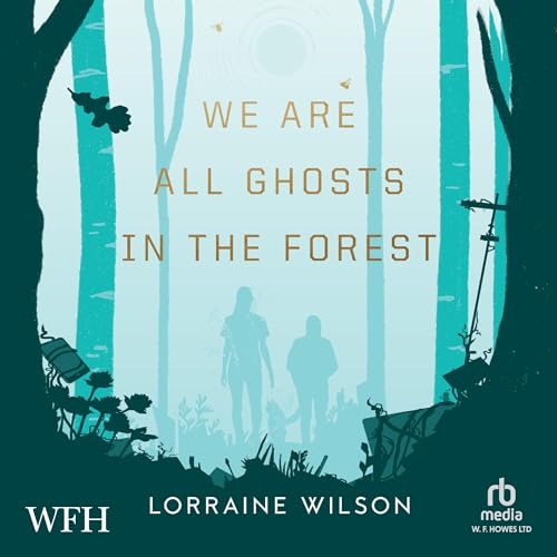 Cover of We Are All Ghosts in the Forest