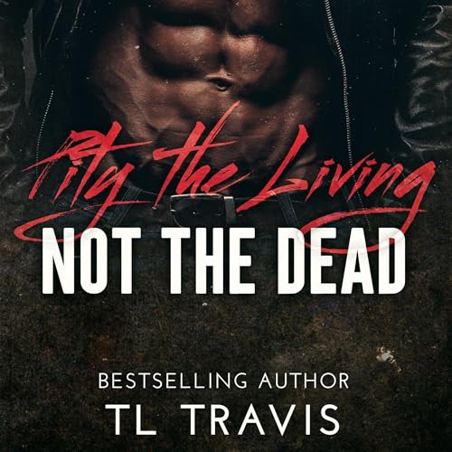 Cover of Pity the Living, Not the Dead
