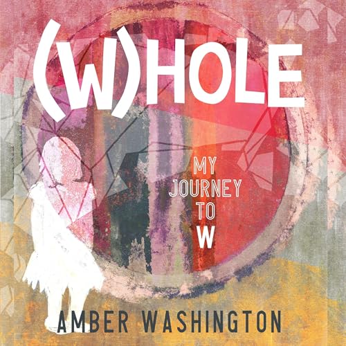 Cover of (W)hole, My Journey to W