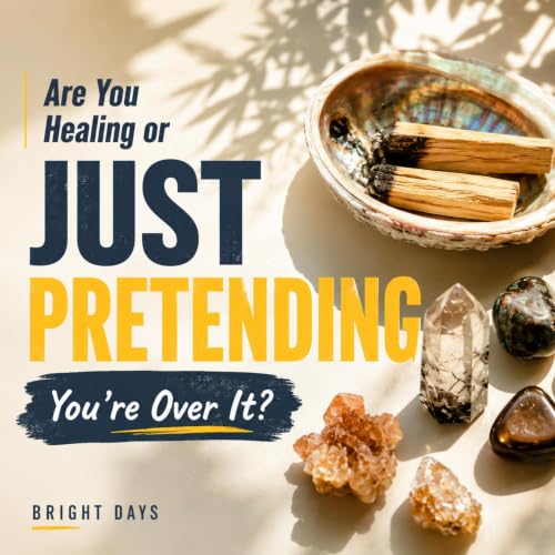 Cover of Are You Healing or Just Pretending You’re Over It?