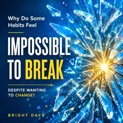Cover of Why Do Some Habits Feel Impossible to Break Despite Wanting to Change?
