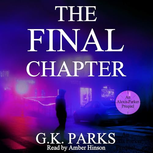 Cover of The Final Chapter (Alexis Parker)