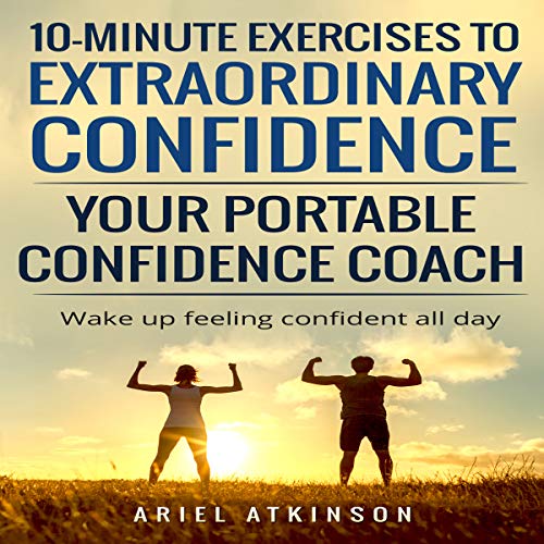 Cover of 10-Minute Exercises to Extraordinary Confidence