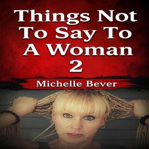 Cover of Things Not to Say to a Woman