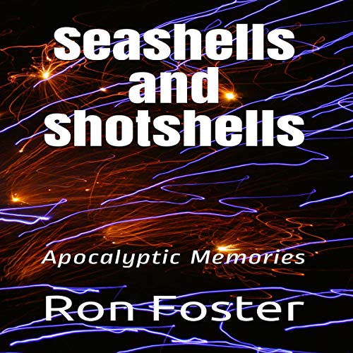Cover of Seashells and Shotshells: Apocalyptic Memories