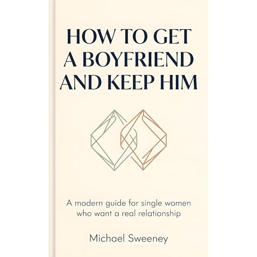 Cover of How to Get a Boyfriend and Keep Him