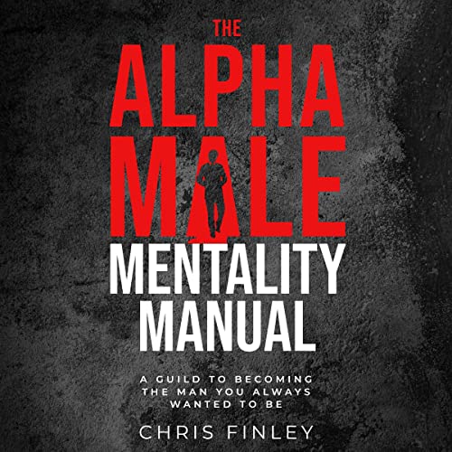Cover of The Alpha Male Mentality Manual