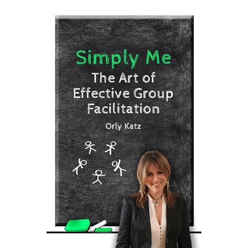 Cover of Simply Me- The Art of Effective Group Facilitation