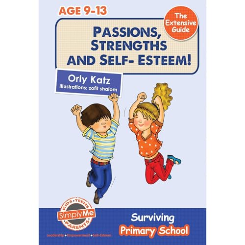 Cover of Passions, Strengths & Self Esteem! The Extensive Guide- Surviving Primary School
