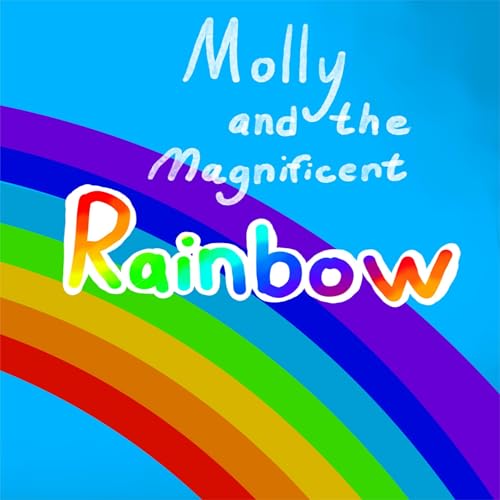 Cover of Molly and the Magnificent Rainbow