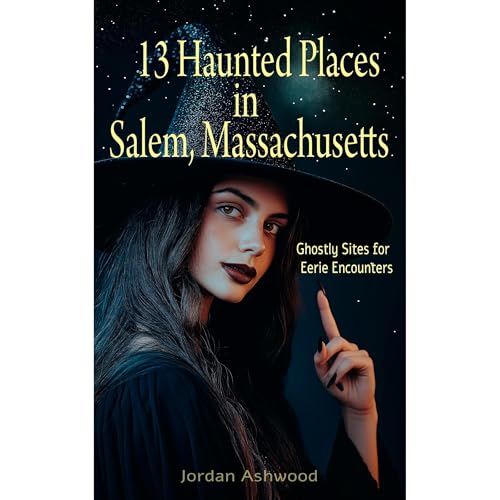 Cover of 13 Haunted Places in Salem, Massachusetts