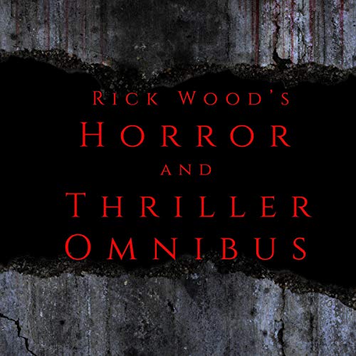 Cover of The Rick Wood Horror and Thriller Omnibus