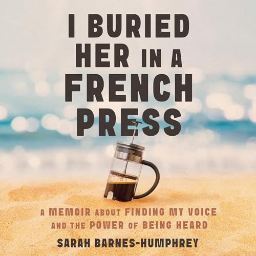 Cover of I Buried Her in a French Press