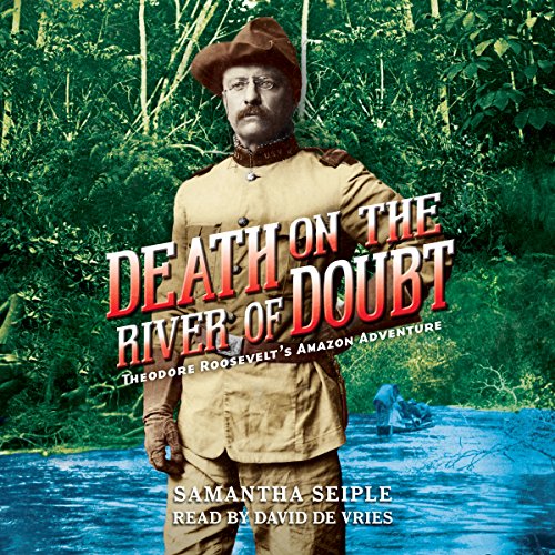 Cover of Death on the River of Doubt: Theodore Roosevelt's Amazon Adventure