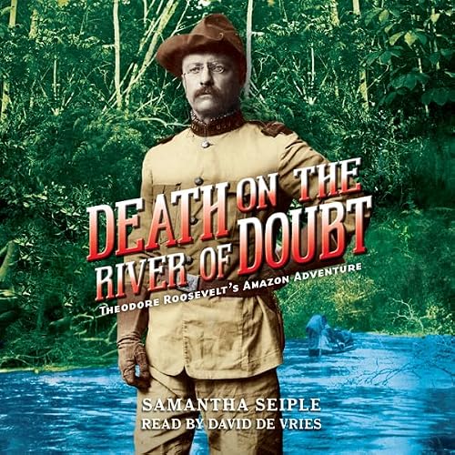 Cover of Death on the River of Doubt: Theodore Roosevelt's Amazon Adventure