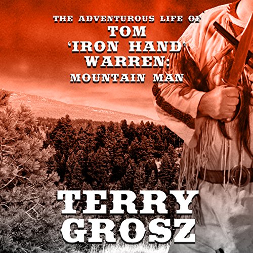 Cover of The Adventurous Life of Tom "Iron Hand" Warren: Mountain Man