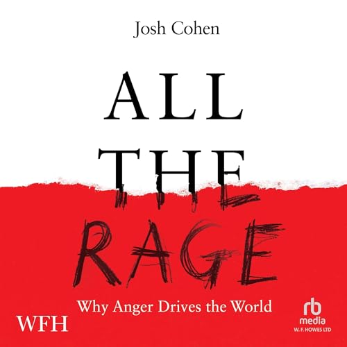 Cover of All the Rage: Why Anger Drives the World