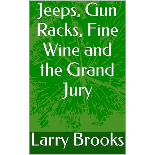 Cover of Jeeps, Gun Racks, Fine Wine and the Grand Jury