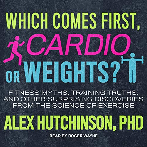 Cover of Which Comes First, Cardio or Weights?