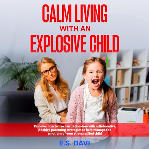 Cover of Calm Living with an Explosive Child