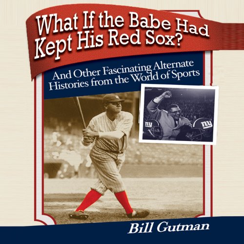 Cover of What If the Babe Had Kept His Red Sox?