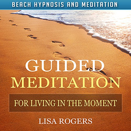 Cover of Guided Meditation for Living in the Moment with Beach Hypnosis and Meditation