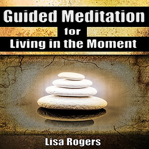 Cover of Guided Meditation for Living in the Moment