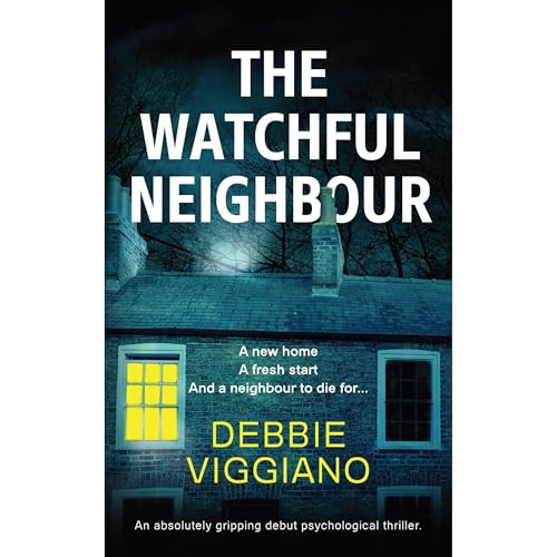 Cover of The Watchful Neighbour: An absolutely gripping debut psychological thriller.