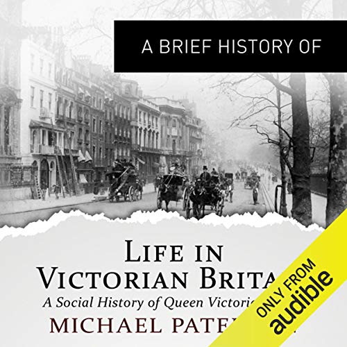 Cover of A Brief History of Life in Victorian Britain