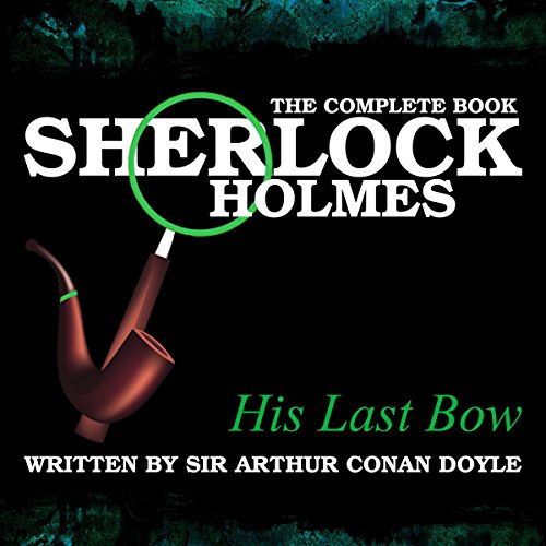Cover of Sherlock Holmes: The Complete Book - His Last Bow