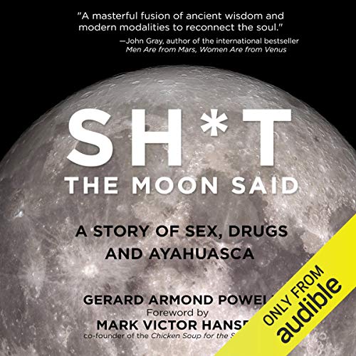 Cover of Sh*t the Moon Said: A Story of Sex, Drugs, and Ayahuasca