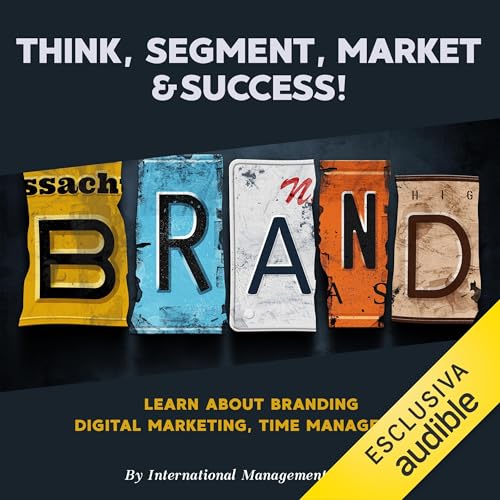 Cover of Think, Segment, Brand, Market and Success!