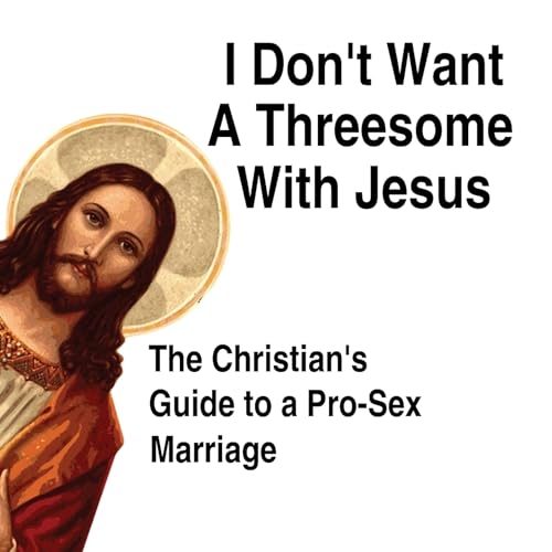 Cover of I Don't Want a Threesome with Jesus