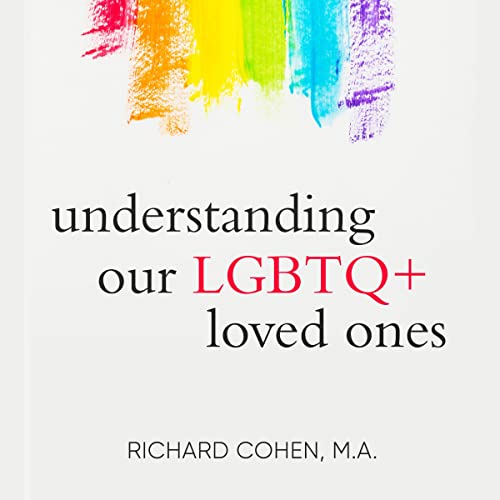 Cover of Understanding Our LGBTQ+ Loved Ones